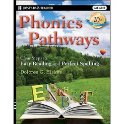 Phonics Pathways - (Jossey-Bass Teacher) 10th Edition by  Dolores G Hiskes (Paperback)