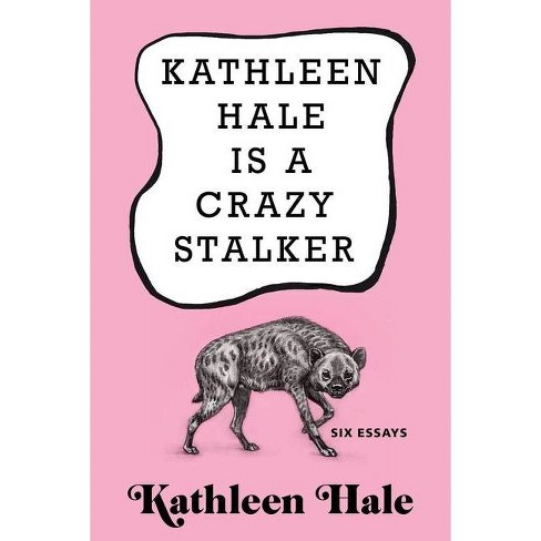 Kathleen Hale Is a Crazy Stalker - (Hardcover) - image 1 of 1