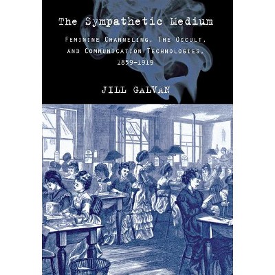 The Sympathetic Medium - by  Jill Galvan (Hardcover)