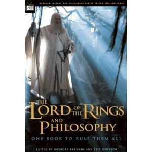The Lord of the Rings and Philosophy - (Popular Culture and Philosophy) by  Gregory Bassham & Eric Bronson (Paperback) - 1 of 1