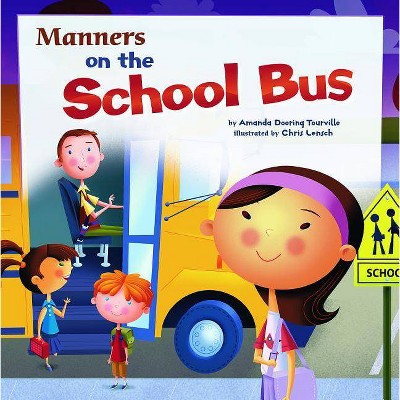 Manners on the School Bus - (Way to Be! Manners (Paperback)) by  Amanda Doering Tourville (Paperback)