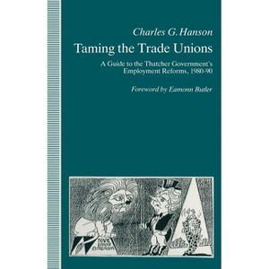 Taming the Trade Unions - by  Charles Hanson (Paperback) - 1 of 1