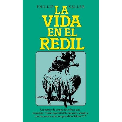 La Vida En El Redil - by  Phillip Keller (Paperback)