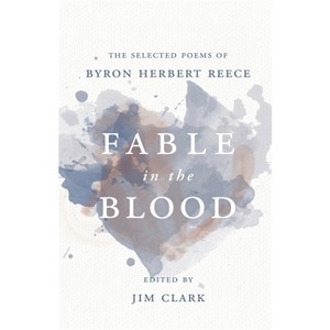 Fable in the Blood - by  Byron Herbert Reece (Paperback) - 1 of 1
