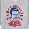 Men's - Parks and Recreation - Ron Give Me All The Bacon and Eggs You Have Graphic Fleece Sweatshirt - 2 of 4