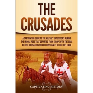 The Crusades - by Captivating History - 1 of 1
