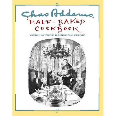 Chas Addams Half-Baked Cookbook - by  Charles Addams (Paperback)