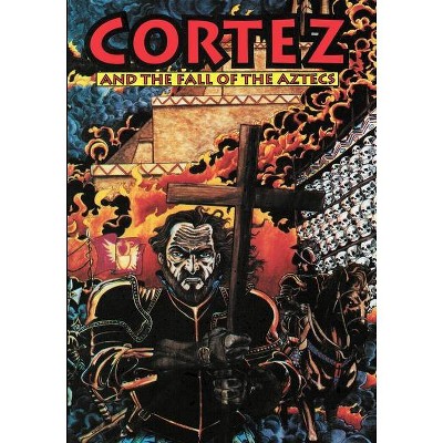 Cortez and the Fall of the Aztecs - by  Brent Truax (Paperback)