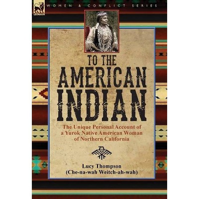 To the American Indian - by  Lucy Thompson (Hardcover)