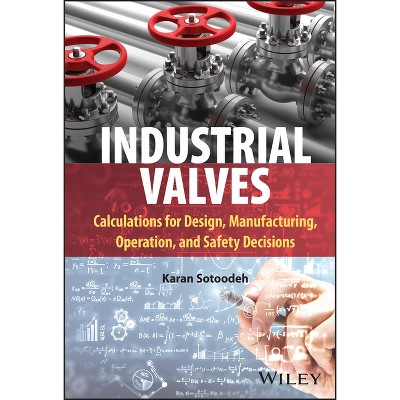 Industrial Valves - by  Karan Sotoodeh (Hardcover)