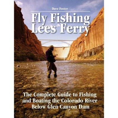 Fly Fishing Lees Ferry - (No Nonsense Fly Fishing Guides) by  Dave Foster (Paperback)