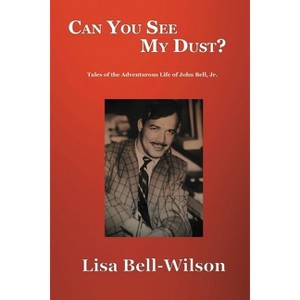 Can You See My Dust? - by  Lisa Bell-Wilson (Paperback) - 1 of 1