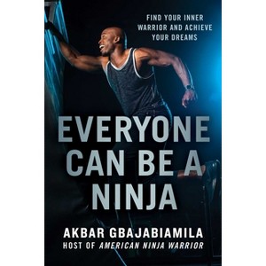 Everyone Can Be a Ninja - by  Akbar Gbajabiamila (Paperback) - 1 of 1