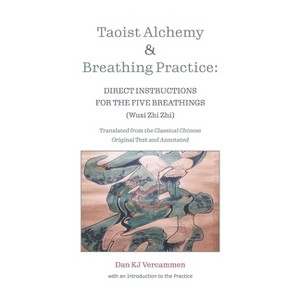 Taoist Alchemy and Breathing Practice - by  Dan Vercammen (Paperback) - 1 of 1