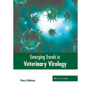 Emerging Trends in Veterinary Virology - by  Henry Robinson (Hardcover) - 1 of 1