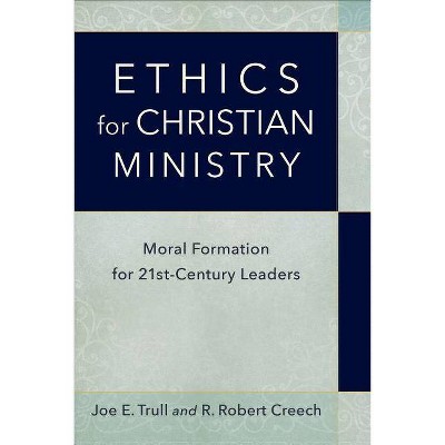 Ethics for Christian Ministry - by  Joe E Trull & R Robert Creech (Paperback)