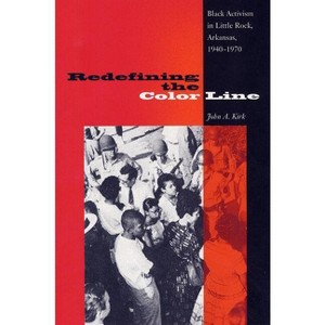 Redefining the Color Line - (New Perspectives on the History of the South) by  John A Kirk (Paperback) - 1 of 1