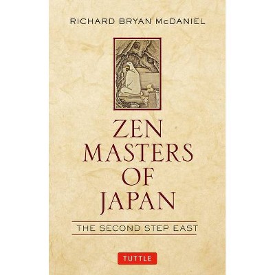 Zen Masters of Japan - by  Richard Bryan McDaniel (Hardcover)