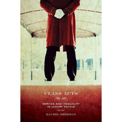 Class Acts - by  Rachel Sherman (Paperback)