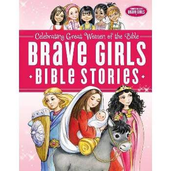 Brave Girls Bible Stories - by  Thomas Nelson (Hardcover)