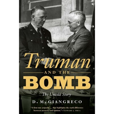 Truman and the Bomb - by  D M Giangreco (Hardcover)