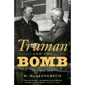 Truman and the Bomb - by  D M Giangreco (Hardcover) - 1 of 1