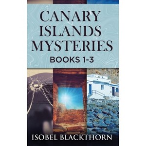 Canary Islands Mysteries - Books 1-3 - by  Isobel Blackthorn (Hardcover) - 1 of 1
