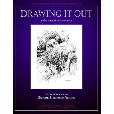 Drawing It Out - by  Sherana Harriette Frances (Paperback)