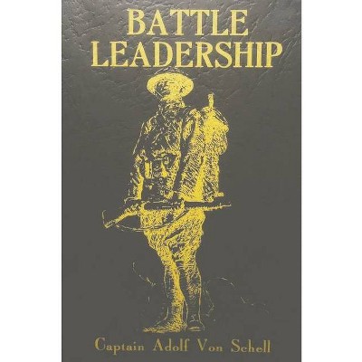 Battle Leadership - by  Adolf Von Schell (Paperback)