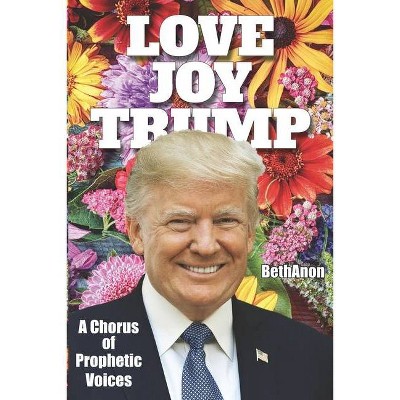 Love Joy Trump - by  Bethanon (Paperback)