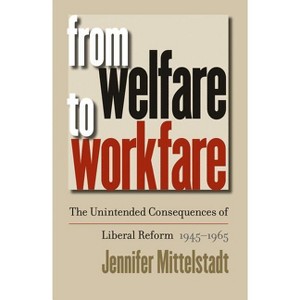 From Welfare to Workfare - (Gender and American Culture) by  Jennifer Mittelstadt (Paperback) - 1 of 1