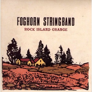 The Foghorn Stringband - Rock Island Grange (CD) - 1 of 1