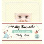 The Baby Keepsake Book and Planner - by  Mindy Weiss (Hardcover)