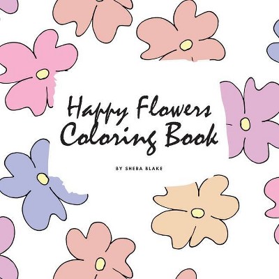 Happy Flowers Coloring Book for Children (8.5x8.5 Coloring Book / Activity Book) - by  Sheba Blake (Paperback)