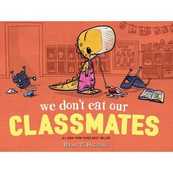 We Don't Eat Our Classmates -  by Ryan T. Higgins (School And Library) (Hardcover)