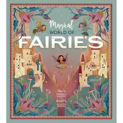 Magical World of Fairies - by  Federica Magrin (Hardcover)