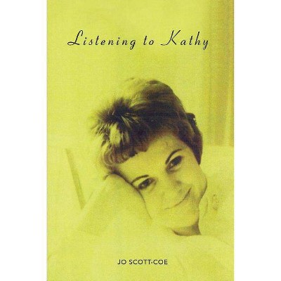 Listening to Kathy - by  Jo Scott-Coe (Paperback)