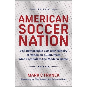 American Soccer Nation - by  Mark C Franek (Paperback) - 1 of 1