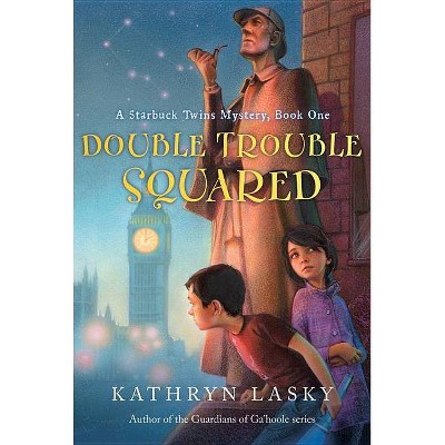 Double Trouble Squared - (Starbuck Twins Mysteries) by  Kathryn Lasky (Paperback)