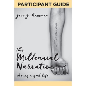 The Millennial Narrative: Participant Guide - by  Jaco J Hamman (Paperback) - 1 of 1