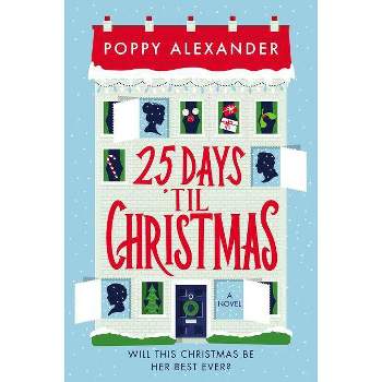 25 Days 'til Christmas - by  Poppy Alexander (Paperback)