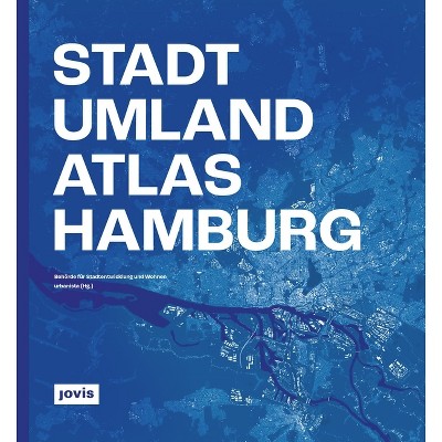 Stadt-Umland-Atlas Hamburg - by  Behörde Für Stadtentwicklung Und Wohnen & Urbanista (Hardcover)