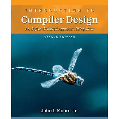 Introduction to Compiler Design - 2nd Edition by  John I Moore (Paperback)