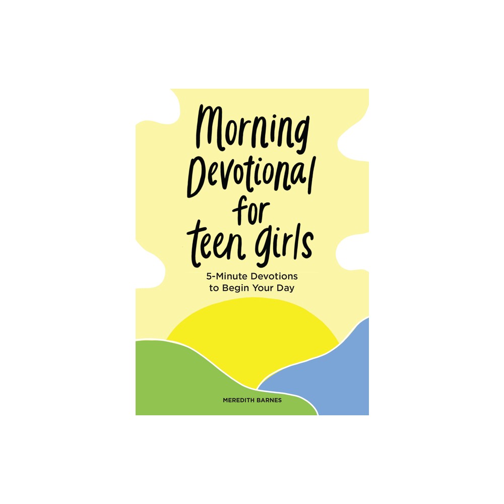 Morning Devotional for Teen Girls - by Meredith Barnes (Paperback)