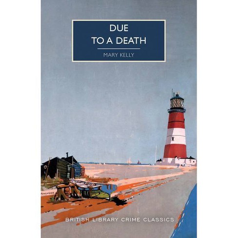 Due to a Death - (British Library Crime Classics) by  Mary Kelly (Paperback) - image 1 of 1