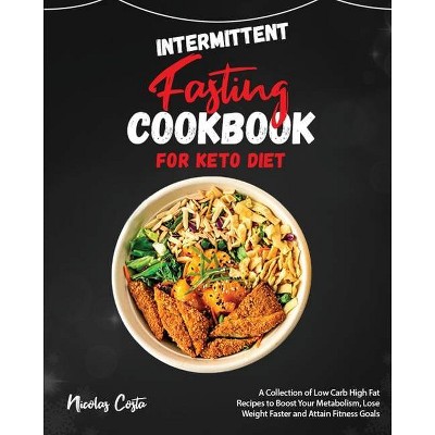 Intermittent Fasting Cookbook for Keto Diet - by  Nicolas Costa (Paperback)