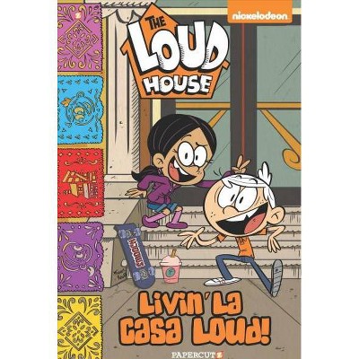 The Loud House: Livin' La Casa Loud! - by  The Loud House Creative Team (Paperback)