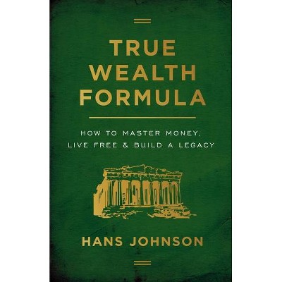 True Wealth Formula - by  Hans Johnson (Paperback)