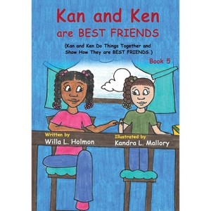 Kan and Ken are Best Friends - by  Willa L Holmon (Paperback) - 1 of 1