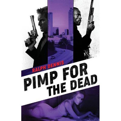 Pimp for the Dead - (Hardman) by  Ralph Dennis (Paperback)